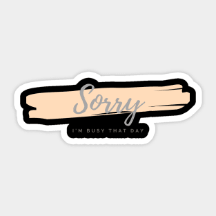 Sorry, I'm Busy That Day (working, introvert) Sticker